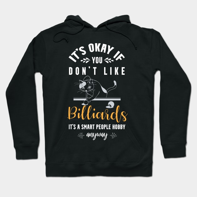 it's okay if you don't like billiards, It's a smart people hobby anyway Hoodie by Teekingdom